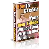 Create Your Own E-Book Without Ever Writing One Word - Have Your Ebook Written For You Without Ever Writing One Word Yourself & Still Be The Author! Mission-Surf