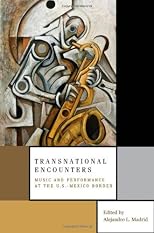Transnational Encounters: Music and Performance at the U.S.-Mexico Border