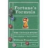 Fortune's Formula: The Untold Story of the Scientific Betting System That Beat the Casinos and Wall Street ~ William Poundstone