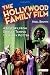 The Hollywood Family Film: A History, from Shirley Temple to Harry Potter (Cinema and Society)