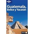 Lonely Planet Guatemala, Belice Y Yucatan (Lonely Planet Guatemala, Belice Y Yucatan Guatemala, Belize and Yucatan... by Conner Gorry