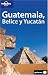 Books : Lonely Planet Guatemala, Belice Y Yucatan (Lonely Planet Guatemala, Belice Y Yucatan/Guatemala, Belize and Yucatan (Spanish))