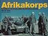 Afrikakorps: Rommel's Tropical Army In Original Color