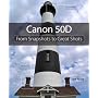 Canon 50D: From Snapshots to Great Shots by Jeff Revell