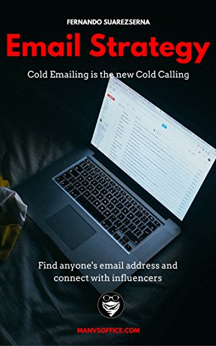 Email Strategy: Cold Emailing is the New Cold Calling. Find anyone's email address and connect with influencers. (Networking Basics) (Personal Transformation Books Series Book 2)