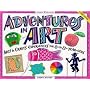 Adventures in Art: Arts & Crafts Experiences for 8-To 13-Year Olds (Williamson Kids Can! Series)