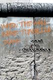 When the Wall Came Tumbling Down