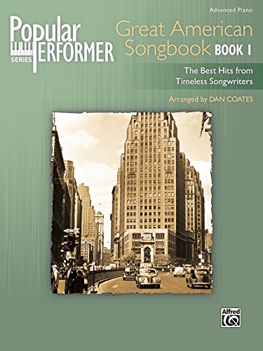 Popular Performer: Great American Songbook for Advanced Piano, Book 1: The Best Hits from Timeless Songwriters (Popular Performer Series)