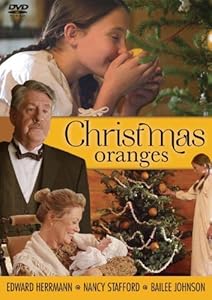 Christmas oranges (2012) Amazon.com: Christmas Oranges: Edward Herrmann, Nancy Stafford, Bailee