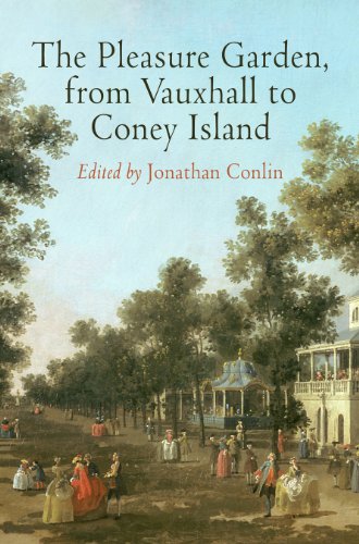 The Pleasure Garden, from Vauxhall to Coney Island (Penn Studies in Landscape Architecture)From University of Pennsylvania Press The Pleasure Garden, from Vauxhall to Coney Island (Penn Studies in Landscape Architecture)From University of Pennsylvania Press