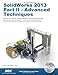 Solidworks 2013: Advanced Techniques: Advanced Level Tutorials: Parts, Surfaces, Sheet Metal, SimulationXpress, Top-Down Assemblies, Core & Cavity Molds