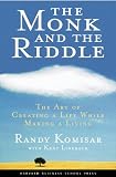 The Monk and the Riddle: The Art of Creating a Life While Making a Living