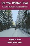 Up the Winter Trail: Coastal British Columbia Stories