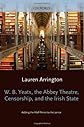 W.B. Yeats, the Abbey Theatre, censorship, and the Irish state : adding the half-pence to the pence