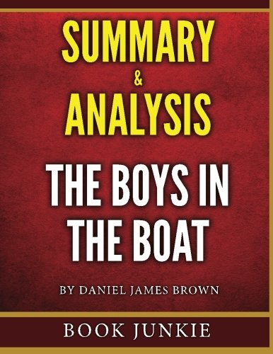 The Boys in the Boat - Summary & Analysis: Nine Americans and Their Epic Quest for Gold at the 1936 Berlin Olympics