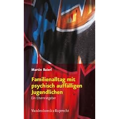 Familienalltag mit psychisch auff�lligen Jugendlichen: Ein Elternratgeber