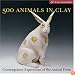 500 Animals in Clay: Contemporary Expressions of the Animal Form (A Lark Ceramics Book)