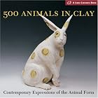500 Animals in Clay: Contemporary Expressions of the Animal Form (A Lark Ceramics Book) by  Lark Books