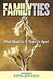 Family Ties - What Binds Us & Tears Us Apart