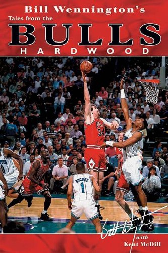 Bill Wennington's Tales from the Bulls Hardwood Bill Wennington's Tales from the Bulls Hardwood