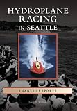 Image of Hydroplane Racing in Seattle   (WA)  (Images of Sports)