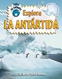 Explora La Antartida/ Explore Antarctica (Explora Los Continentes/ Explore the Continents)