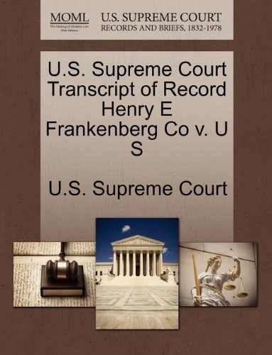 U.S. Supreme Court Transcript of Record Henry E Frankenberg Co v. U S