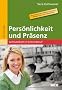 Pers�nlichkeit und Pr�senz: Achtsamkeit im Lehrerberuf