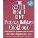 The South Beach Diet Parties and Holidays Cookbook: Healthy Recipes for Entertaining Family and Friends
