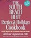 The South Beach Diet Parties and Holidays Cookbook: Healthy Recipes for Entertaining Family and Friends