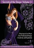 Secrets of the Stage Volume 3: A Performance Course for Belly Dancers by Michelle Joyce