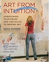 Art from Intuition: Overcoming Your Fears and Obstacles to Making Art