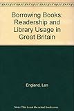 Borrowing books : readership and library usage in Great Britain