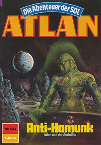Atlan 622: Anti-Homunk (Heftroman): Atlan-Zyklus 