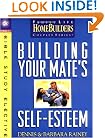 Building Your Mate's Self-Esteem: Bible Study Elective (Family Life Homebuilders Couples (Regal))