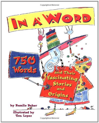 In a Word: 750 Words and Their Fascinating Stories and Origins