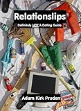 Relationslips: Definitely NOT a Dating Guide