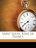 Saint Louis, King of France