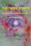 THE THREE SPIRITS: Applications of Huna to Health, Prosperity, and Personal Growth
