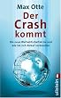 Der Crash kommt: Die neue Weltwirtschaftskrise und wie Sie sich darauf vorbereiten