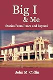 Big I & Me: Stories From Itasca and Beyond