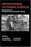 Repositioning Victorian Sciences: Shifting Centres in Nineteenth-Century Thinking (Anthem Nineteenth-Century Series)