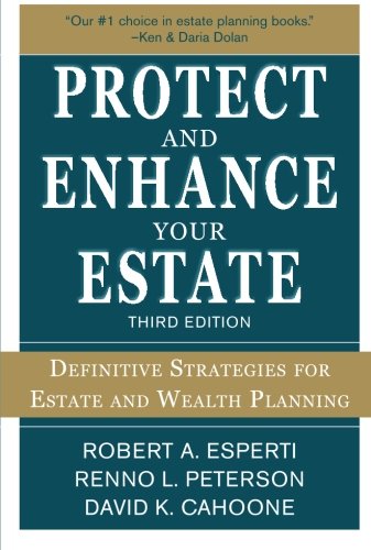 Protect and Enhance Your Estate: Definitive Strategies for Estate and Wealth Planning 3/E