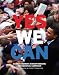 Image of Yes We Can: Barack Obama's History-Making Presidential Campaign