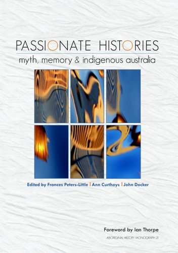 Passionate Histories: Myth, memory and Indigenous Australia