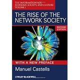 The Rise of the Network Society: The Information Age: Economy, Society, and Culture Volume I (Information Age Series)
