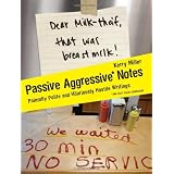 Passive Aggressive Notes: Painfully Polite and Hilariously Hostile Writings