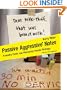 Passive Aggressive Notes: Painfully Polite and Hilariously Hostile Writings