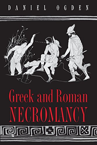 Greek and Roman Necromancy by Daniel Ogden (1-Feb-2004) Paperback