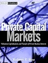 Private Capital Markets: Valuation, Capitalization, and Transfer of Private Business Interests (Wiley Finance)